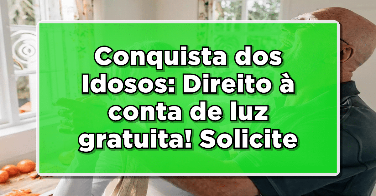 conta de luz gratuita para idosos