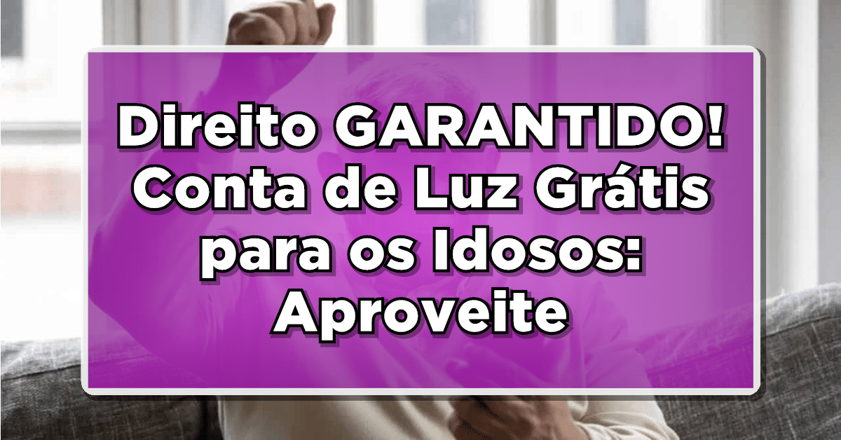 conta de luz gratuita para idosos