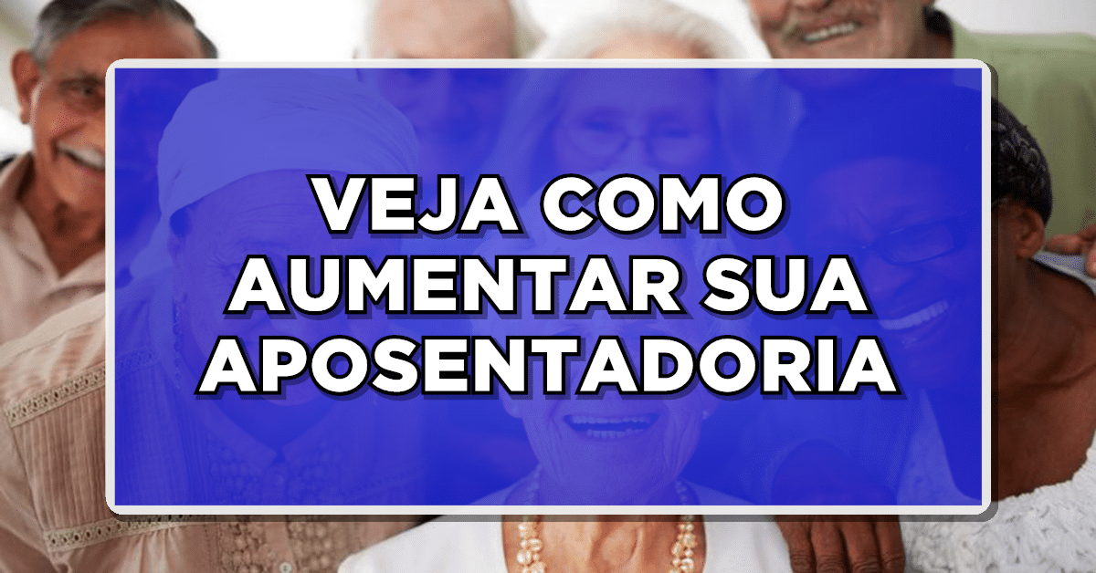 Revisões para aumentar aposentadoria