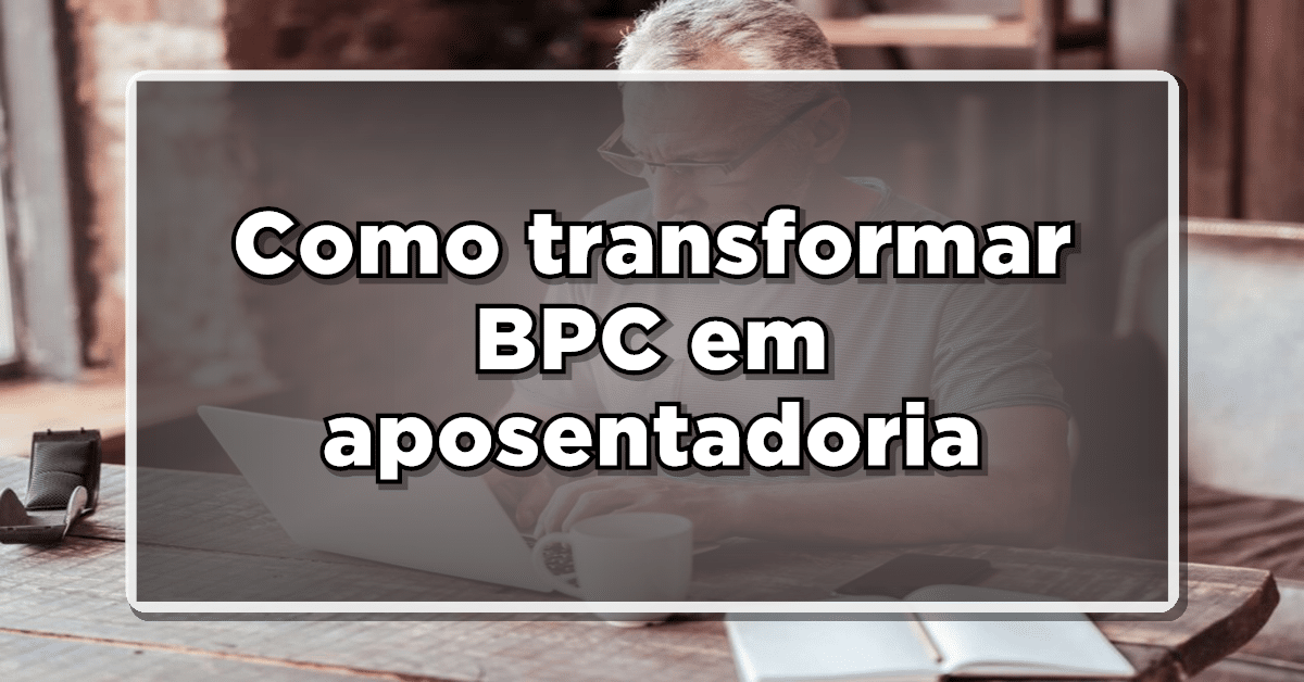 Veja a seguir como transformar BPC em aposentadoria (Fonte: Edição/ Diário Oficial Notícias).