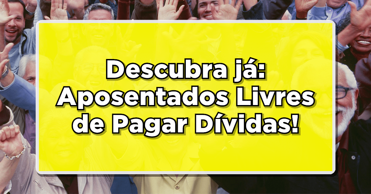 Dívida que Aposentado não precisa pagar