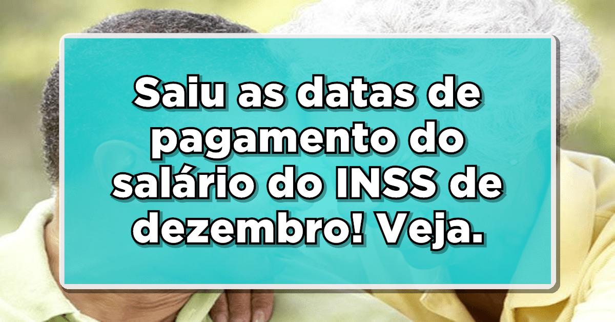 Saiu calendário de pagamento INSS de dezembro!