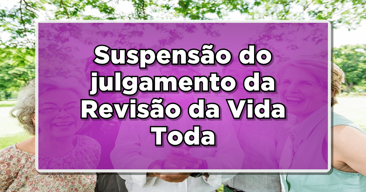 Julgamento da Revisão da vida toda segue sem conclusão e está novamente suspenso (Fonte: Edição/ Diário Oficial Notícias).
