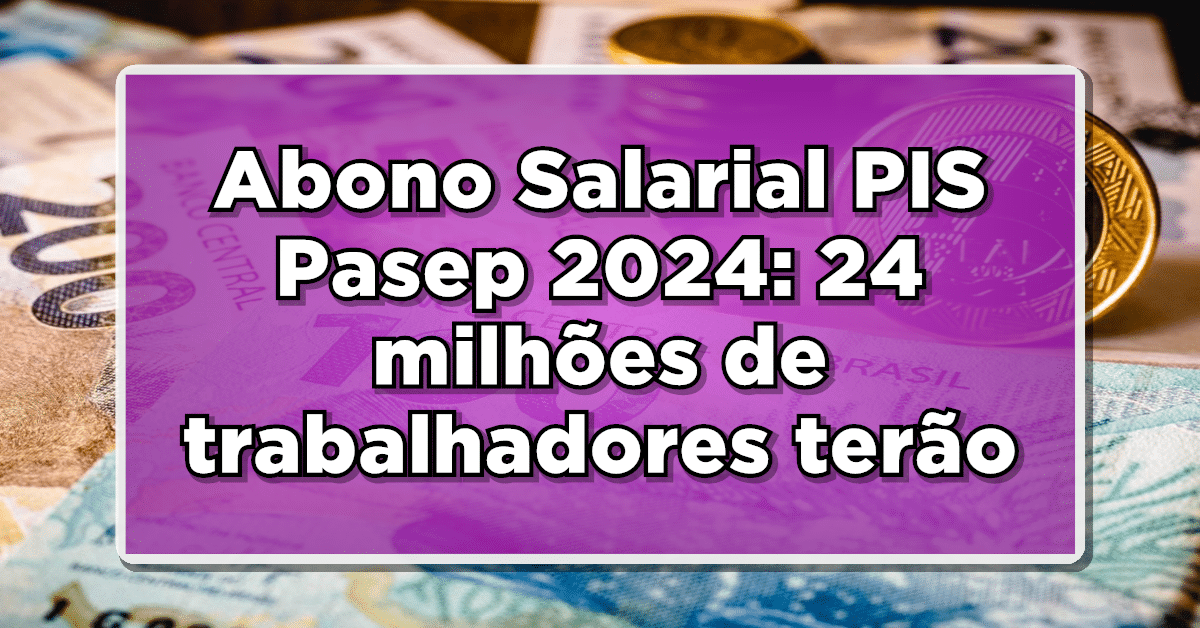 Abono Salarial PIS/Pasep 2024