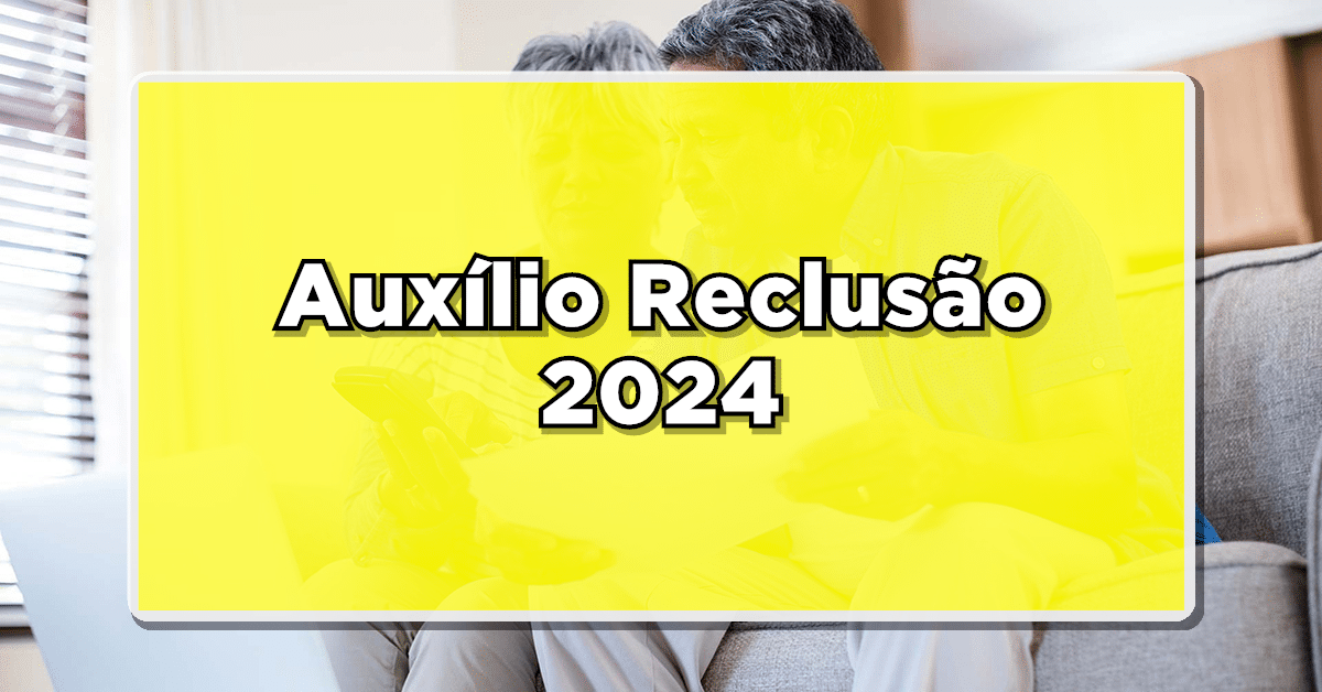 Confira os valores para o auxílio-reclusão! (Fonte: João Financeira TV)