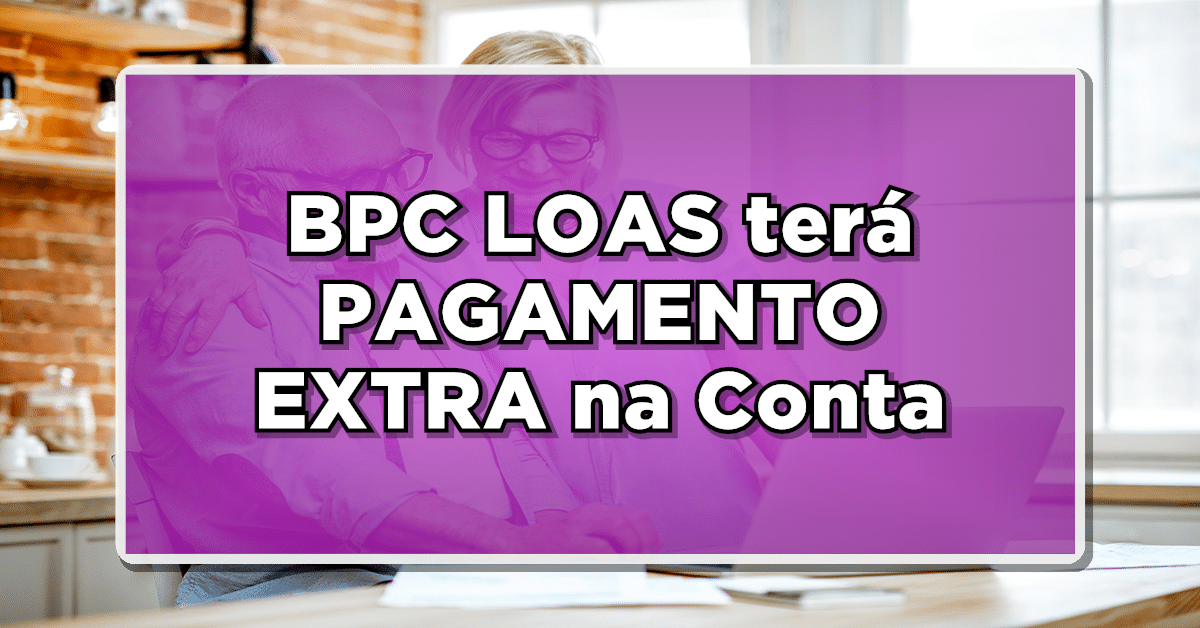 Veja a seguir qual o pagamento extra liberado para BPC.