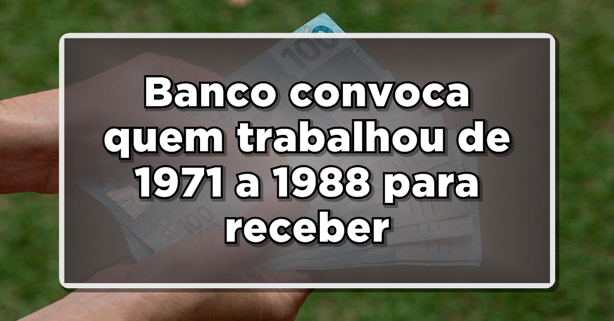 Dinheiro esquecido no PIS/Pasep para quem trabalhou de 1971 a 1988. Saiba como garantir as cotas.