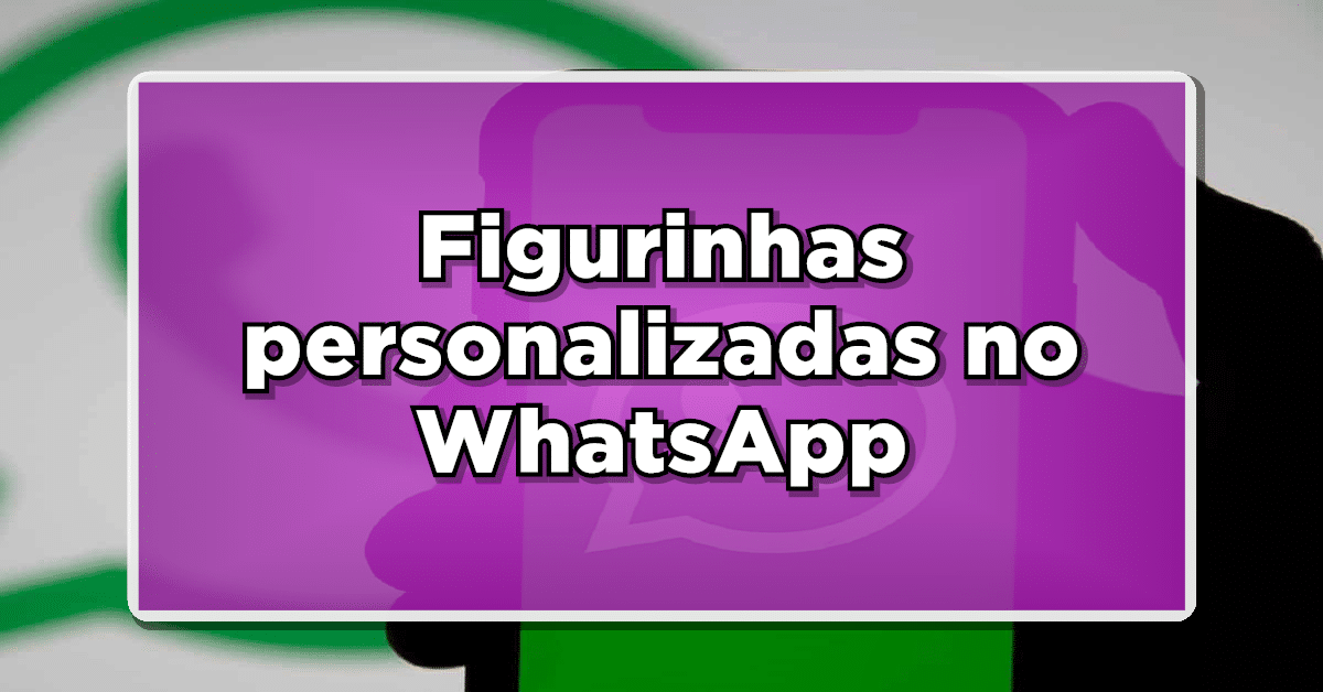 Figurinhas personalizadas no WhatsApp