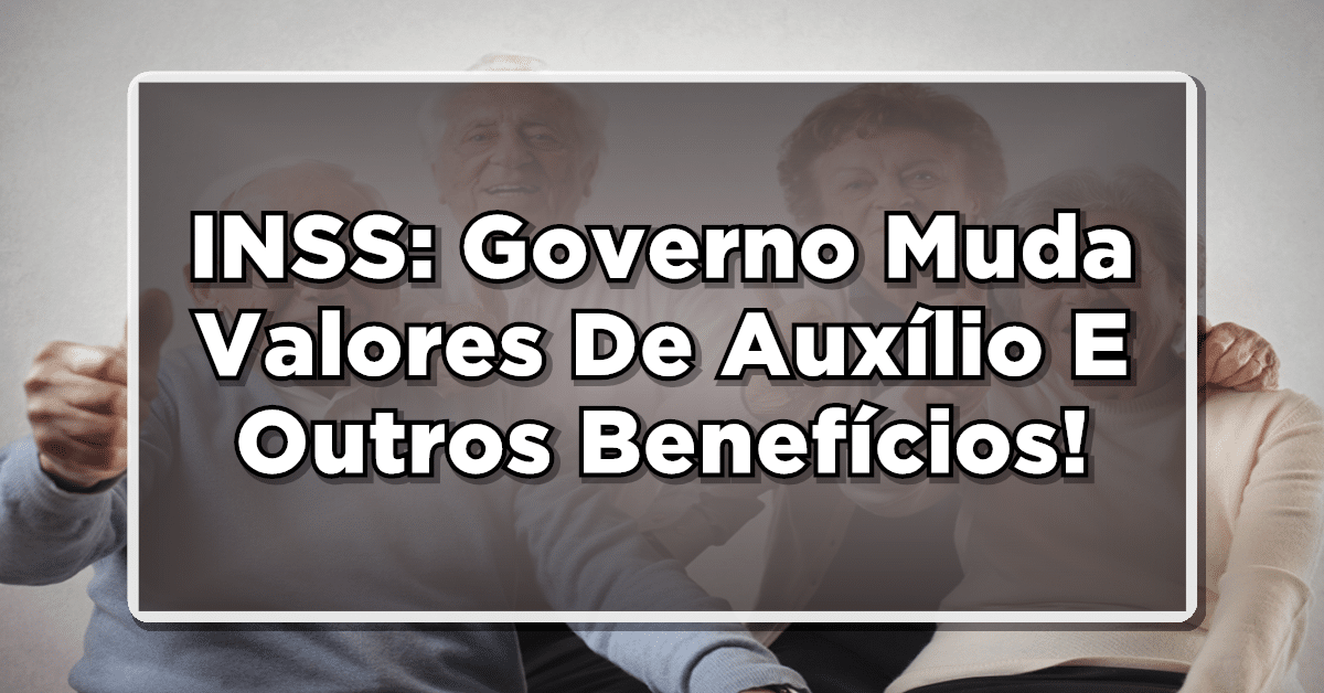 INSS: Governo Muda Valores Do Auxílio-Reclusão E Outros Benefícios; Veja Os Números