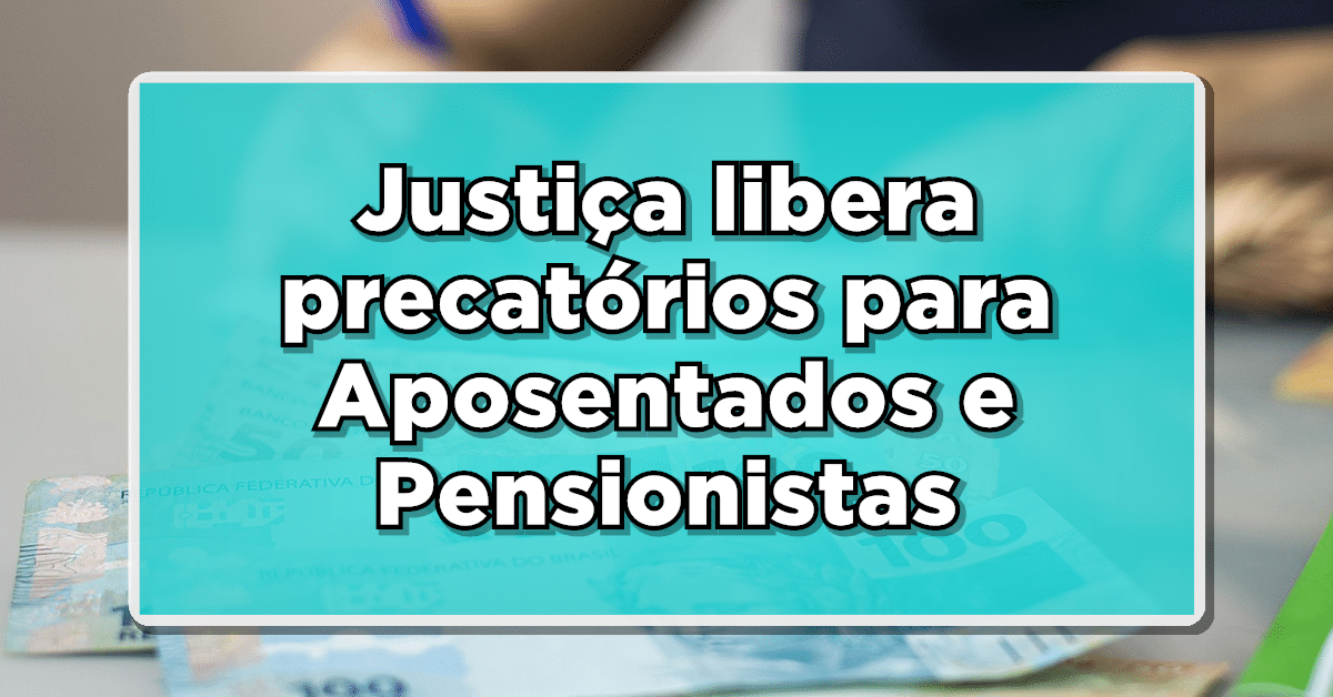 Observe agora mesmo como é possível realizar o saque dos precatórios do INSS no ano de 2024.