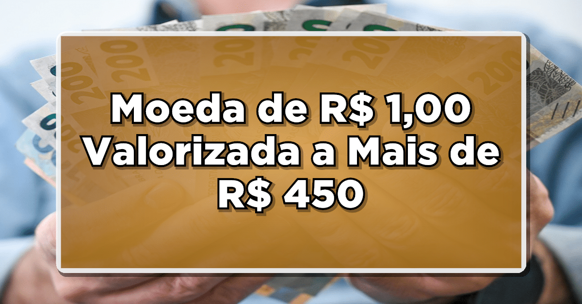 Moeda de R$ 1,00 Valorizada a Mais de R$ 450