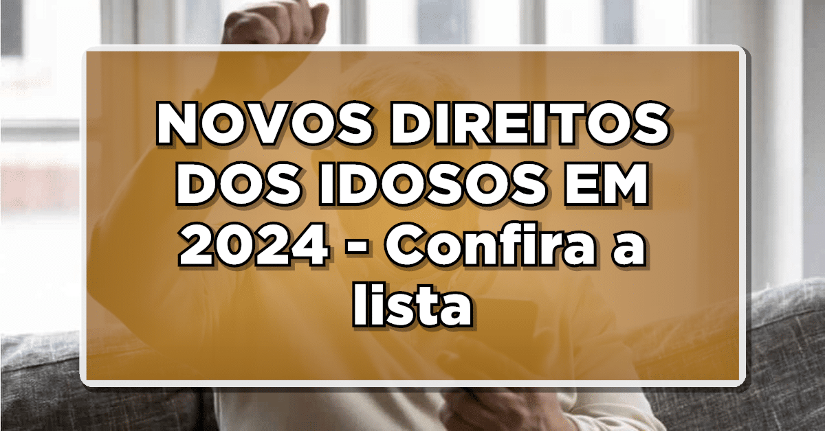 Justiça aprovou! NOVOS DIREITOS DOS IDOSOS EM 2024 - Confira a lista completa