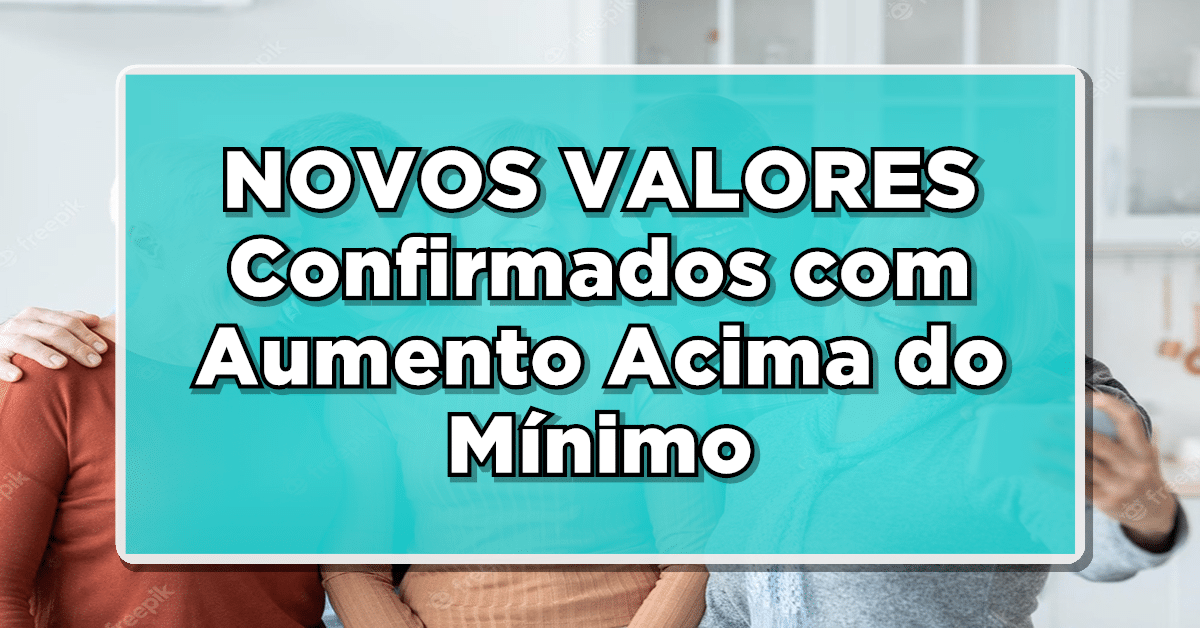 Aposentados: NOVOS VALORES Confirmados com Aumento Acima do Mínimo! Confira!