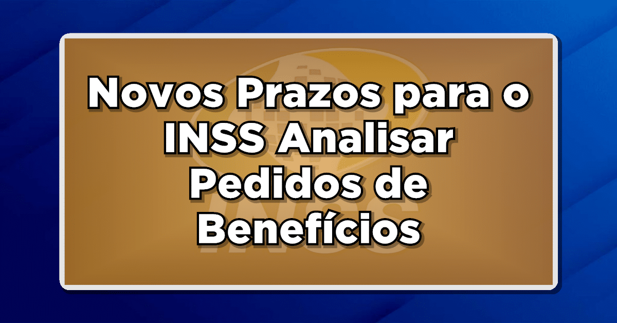ACABA DE SAIR: Comissão Aprova: Novos Prazos para o INSS Analisar Pedidos de Benefícios e Aposentadorias - Descubra Agora!