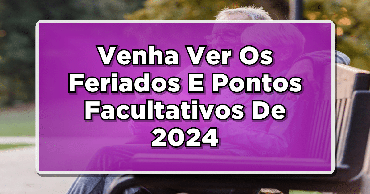 Venha Ver Os Feriados E Pontos Facultativos De 2024