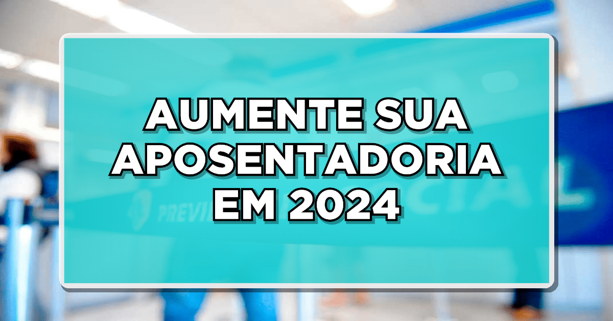 como aumentar valor da aposentadoria
