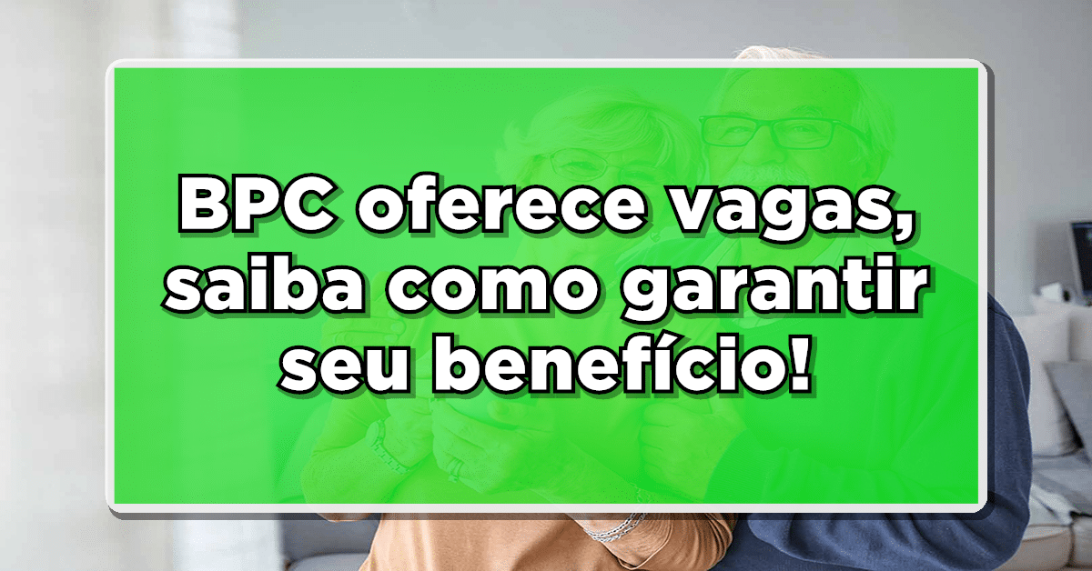 Mutirões em março: BPC oferece vagas, saiba como garantir seu benefício!
