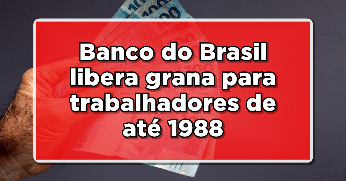 Descubra como será feita a devolução dos valores do Pasep de até 1988.