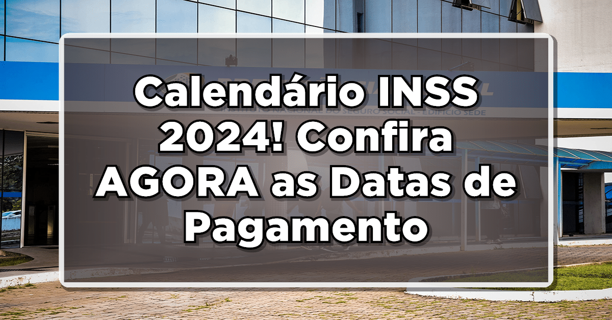 VITÓRIA: Calendário INSS 2024! Confira AGORA as Datas de Pagamento dos Benefícios de fevereiro!