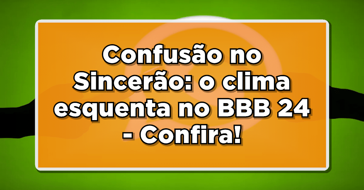 Confusão no Sincerão: o clima esquenta no BBB 24. Choro, gritaria e reconciliações marcaram o BBB 24.