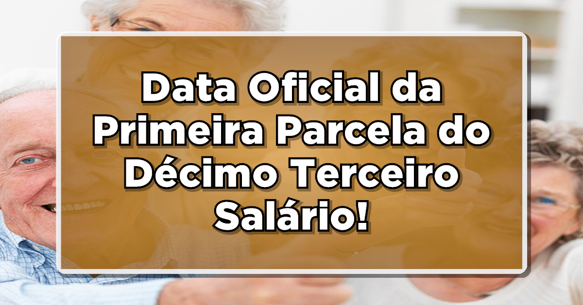 Novidade: Data Oficial da Primeira Parcela do Décimo Terceiro Salário do INSS Acaba de Ser Divulgada - Confira!