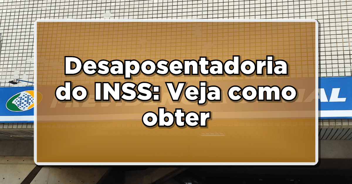 Conheça as novas regras da Desaposentadoria do INSS.