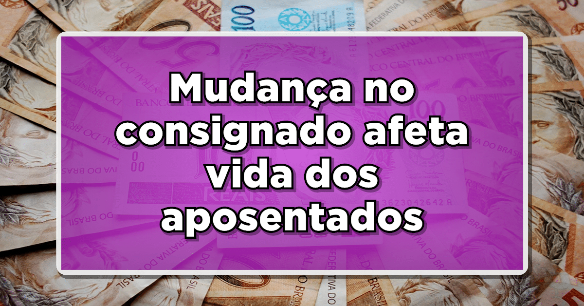 Mudança no empréstimo consignado afeta vida dos aposentados; Entenda