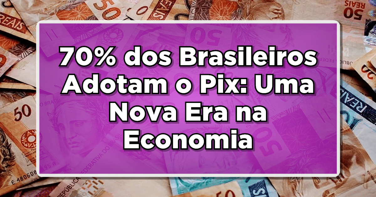 Veja a adesão do pix para os brasileiros que formaliza a nova era da economia brasileira.