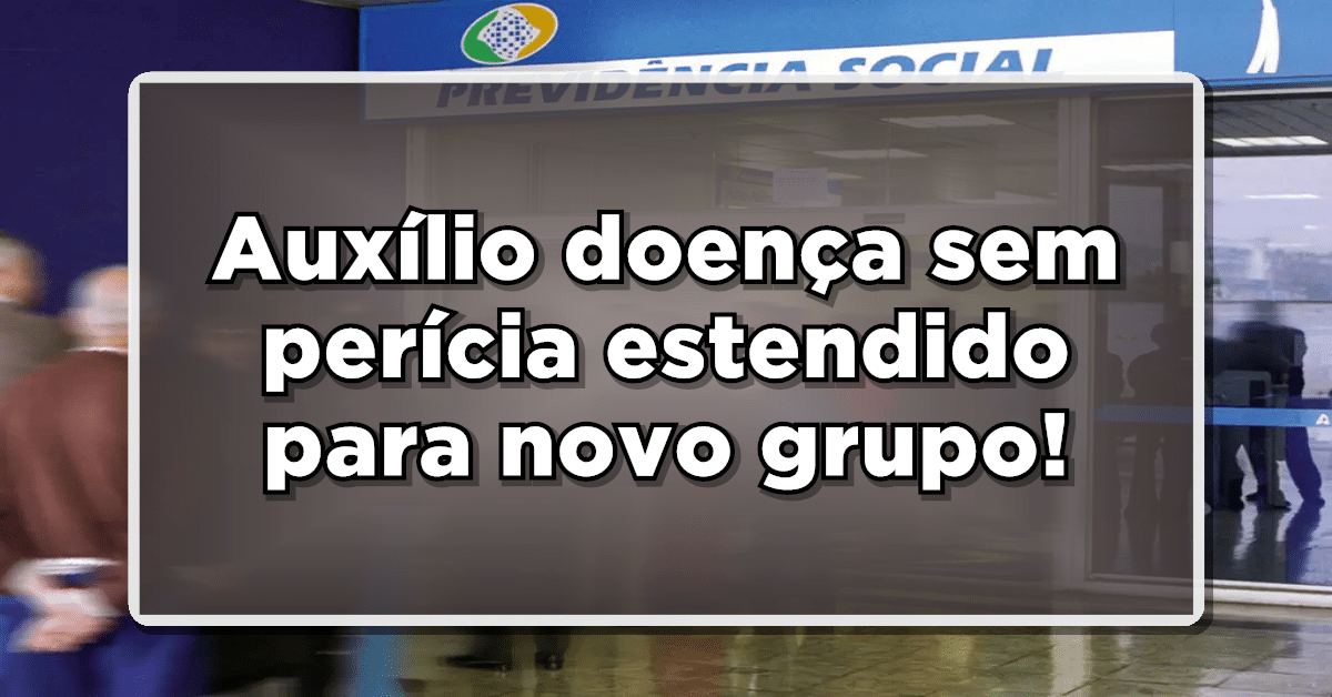 Nova portaria estende possibilidade de pedir Auxílio-Doença sem Perícia!