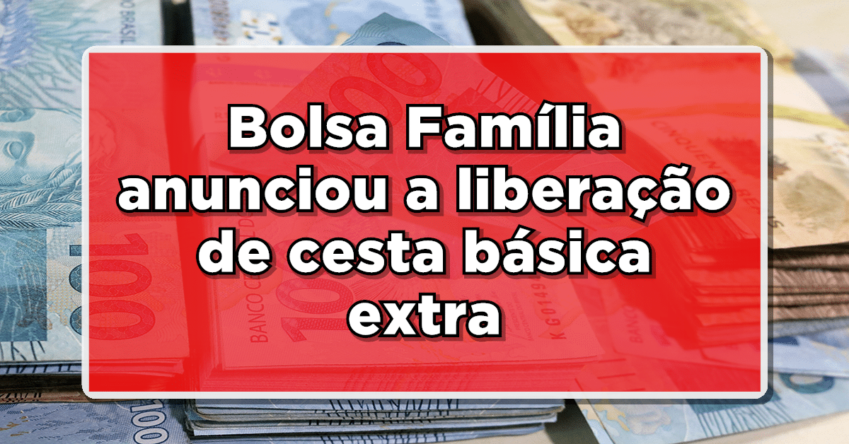 Veja agora mais informações sobre a cesta básica extra que será distribuída para o programa Bolsa Família em março.