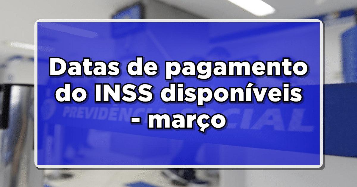 Veja a seguir o dia em que receberá o seu pagamento no calendário de março do INSS.