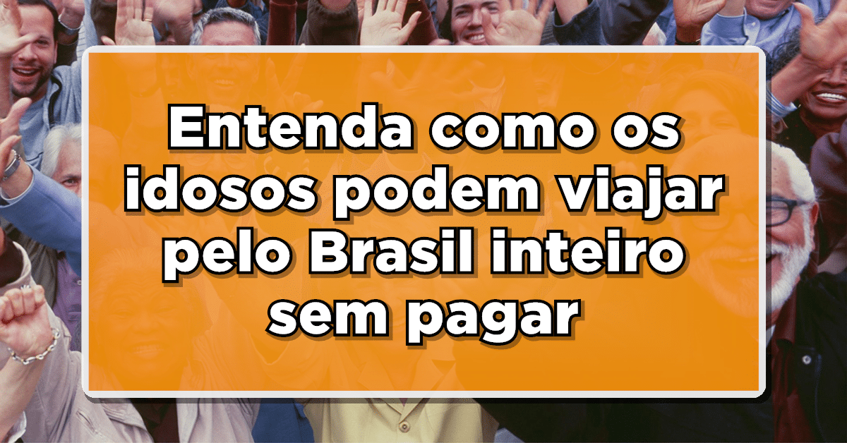 Entenda como os idosos podem viajar pelo Brasil inteiro sem pagar muito nas passagens
