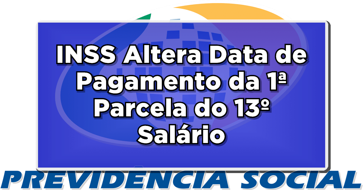 ATENÇÃO: INSS Altera Data de Pagamento da 1ª Parcela do 13º Salário! Confira a Nova Data