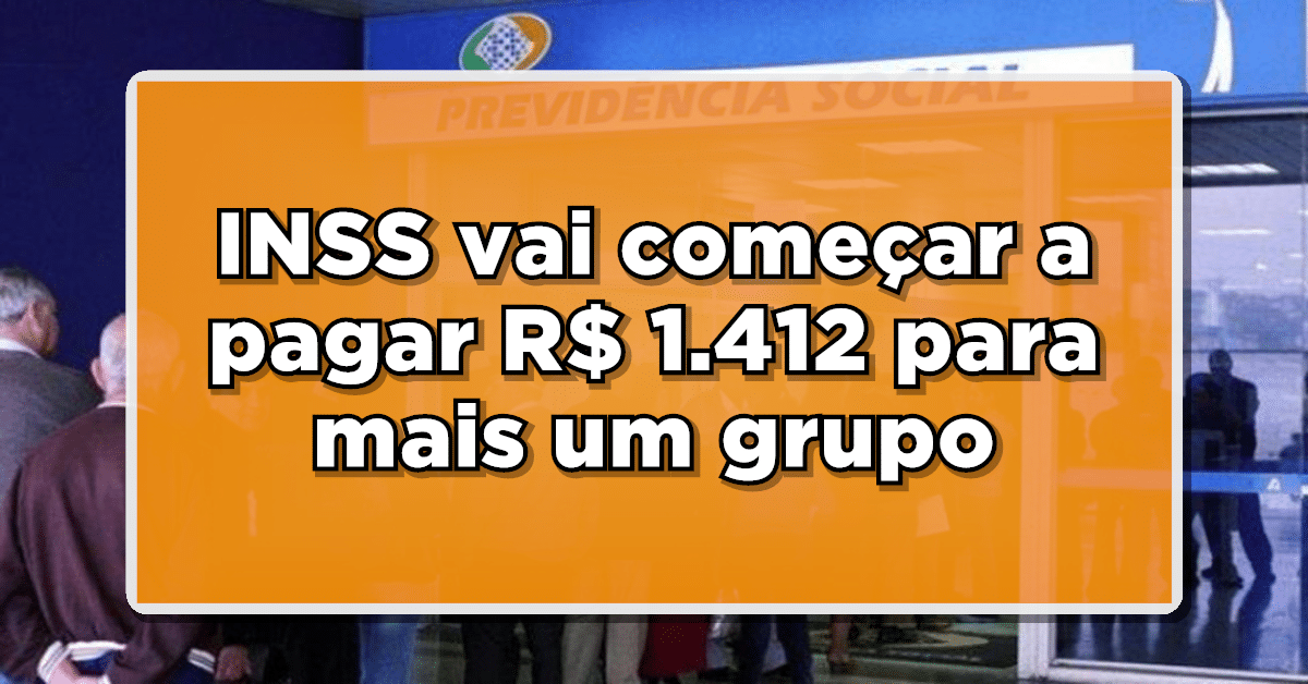 INSS vai começar a pagar R$ 1.412 para mais um grupo- Consulte as datas e quem recebe