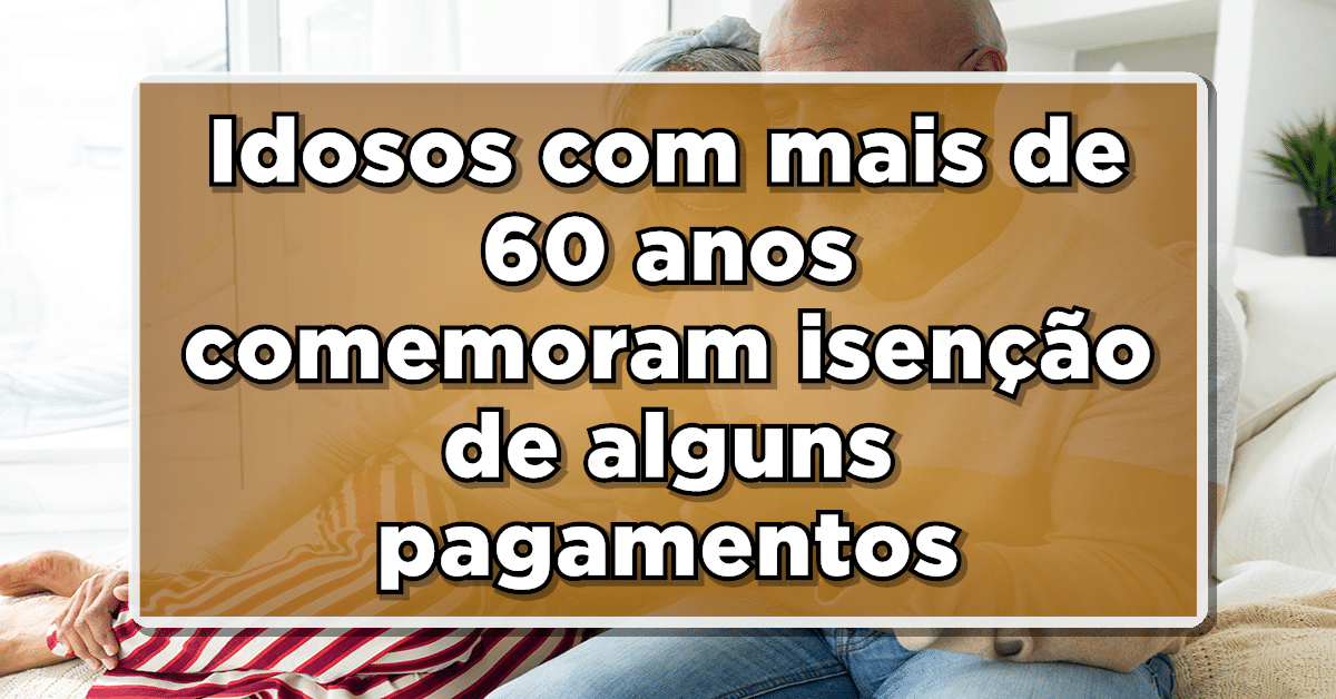 Idosos com mais de 60 anos comemoram isenção de alguns pagamentos e direitos garantidos