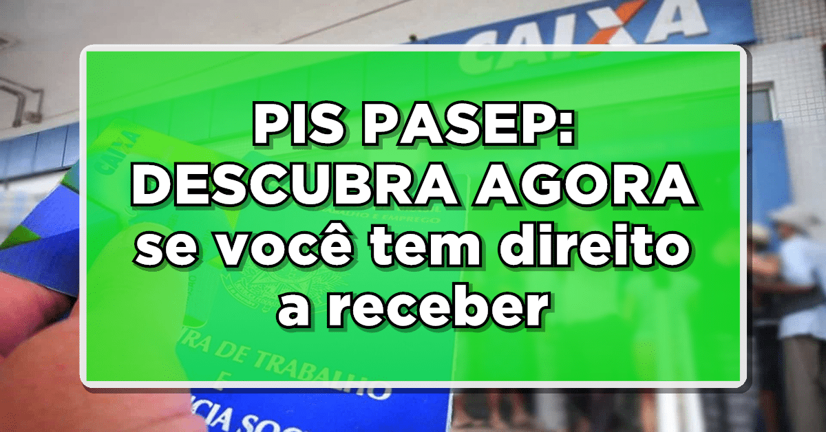 PIS/PASEP: DESCUBRA AGORA se você tem direito a receber até R$1412 e como fazer para sacar