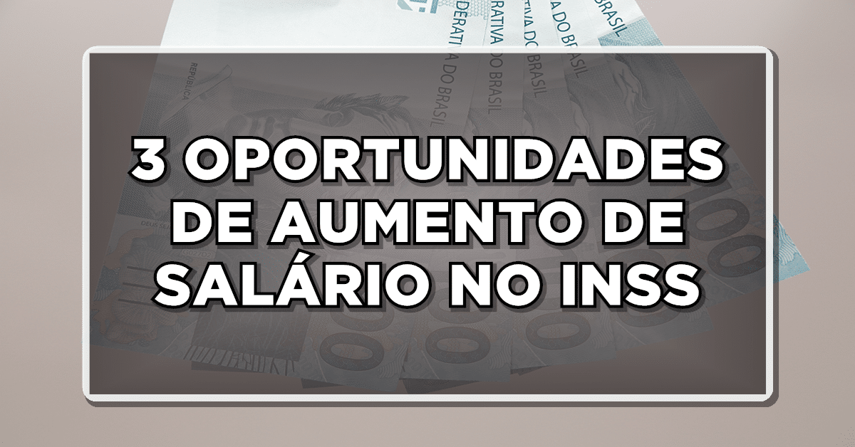 3 oportunidades de aumento da aposentadoria em 2024!