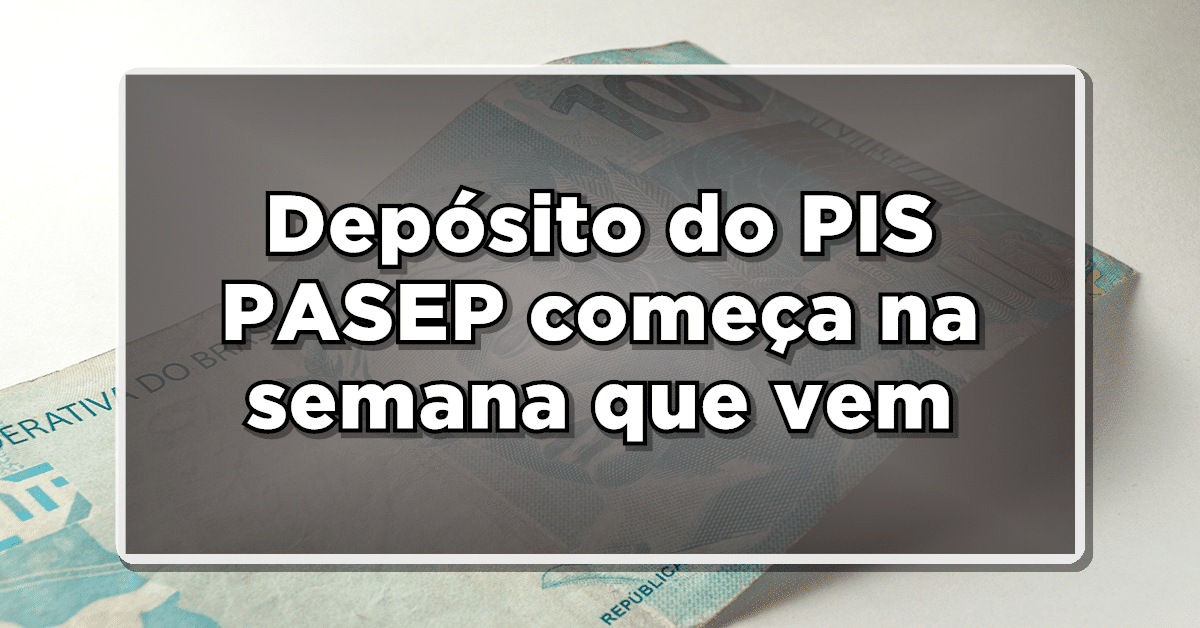 Depósito do PIS PASEP inicia na semana que vem: R$ 1412 na conta - Confira como consultar se tem direito