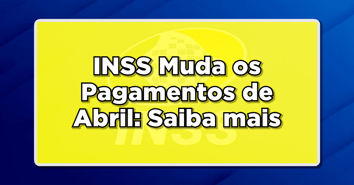inss pagamentos abril