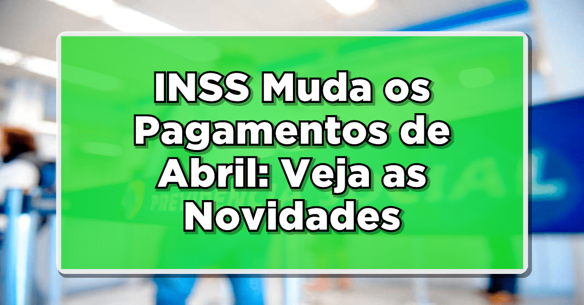 inss pagamentos abril