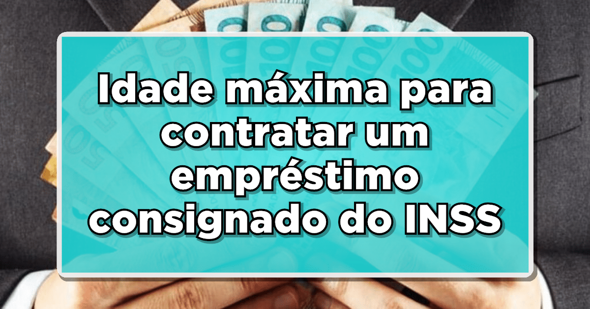Qual a idade máxima para contratar um empréstimo consignado do INSS em 2024? Confira quais as regras