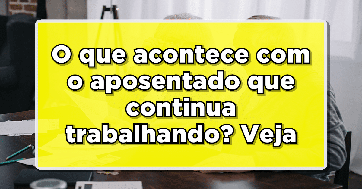 aposentado pode trabalhar?