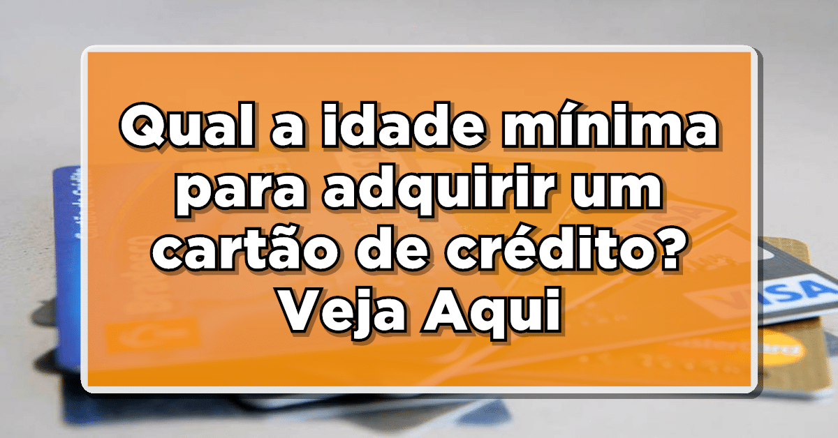 cartão de crédito idade mínima