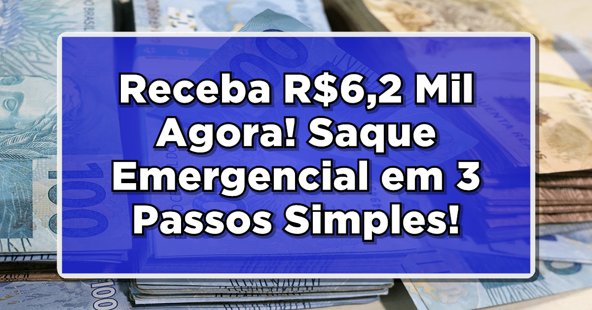 Receba R$6,2 Mil Agora! Saque Emergencial em 3 Passos Simples! Não Deixe Essa Oportunidade Passar, Garanta Já o Seu!
