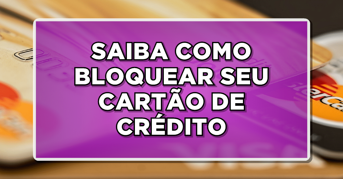 como bloquear cartão de crédito