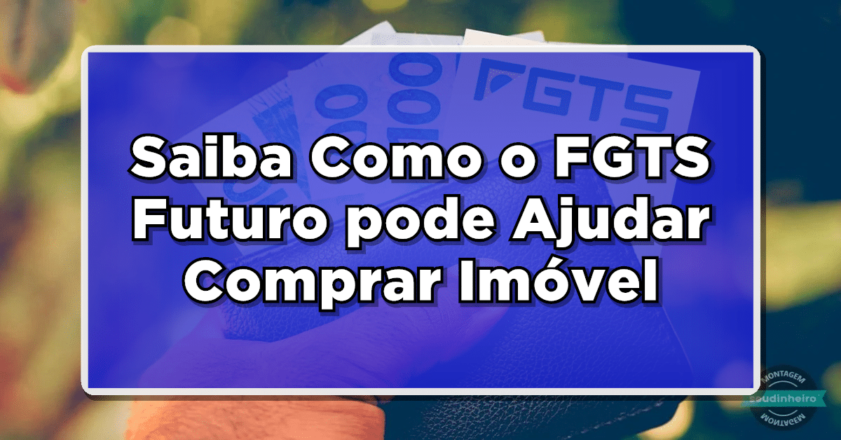como usar FGTS FUTURO