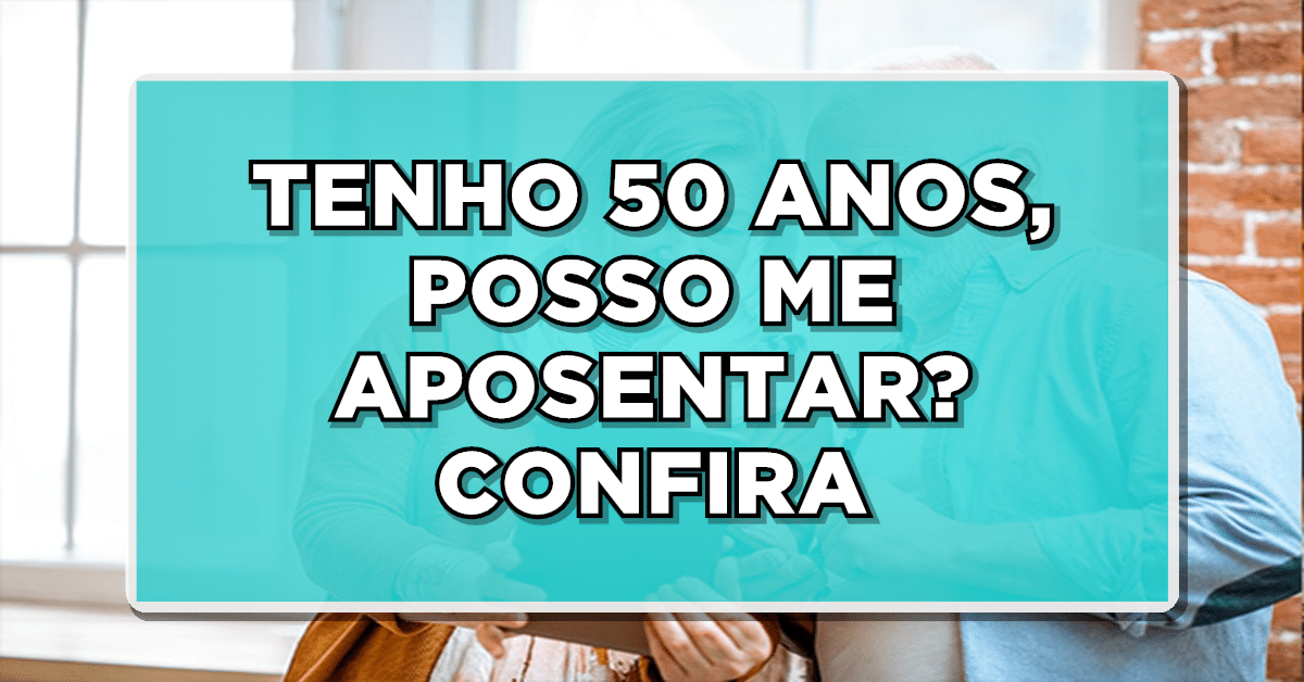 posso me aposentar com 50 anos