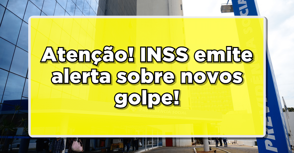 foto de prédio da previdêncial social. na foto, há um retângulo amarelo com o texto "Atenção! INSS emite alerta sobre novos golpe!"