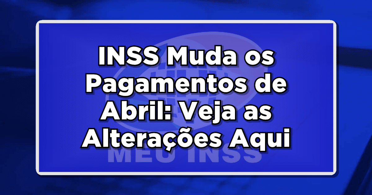 inss pagamentos abril