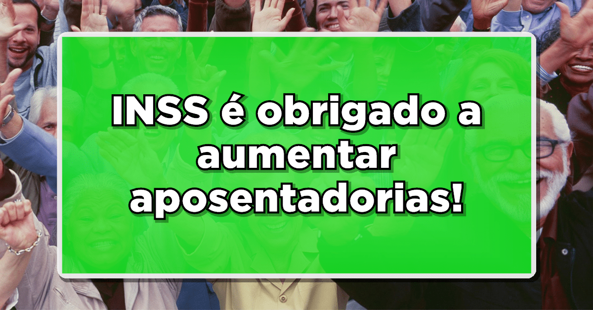 foto de idosos felizes. texto sobre um retângulo verde 'INSS é obrigado a aumentar aposentadorias!'